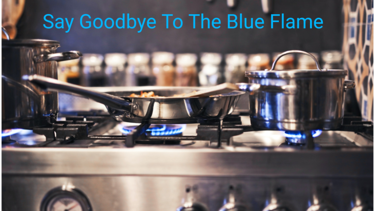 Say Goodbye to the blue flame